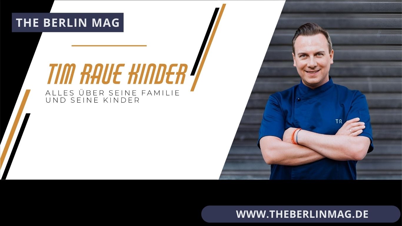 Tim Raue Kinder – Alles über seine Familie und seine Kinder