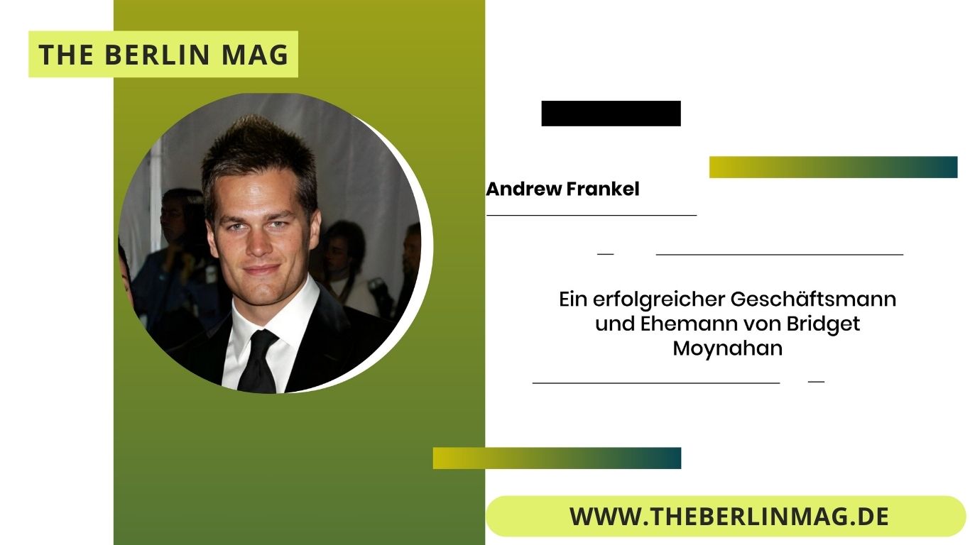 Andrew Frankel – Ein erfolgreicher Geschäftsmann und Ehemann von Bridget Moynahan