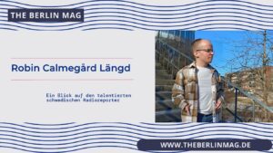 Robin Calmegård Längd: Ein Blick auf den talentierten schwedischen Radioreporter