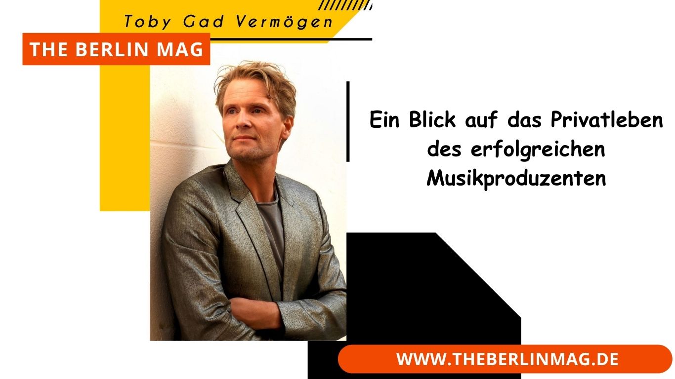 Toby Gad Vermögen: Ein Blick auf das Privatleben des erfolgreichen Musikproduzenten