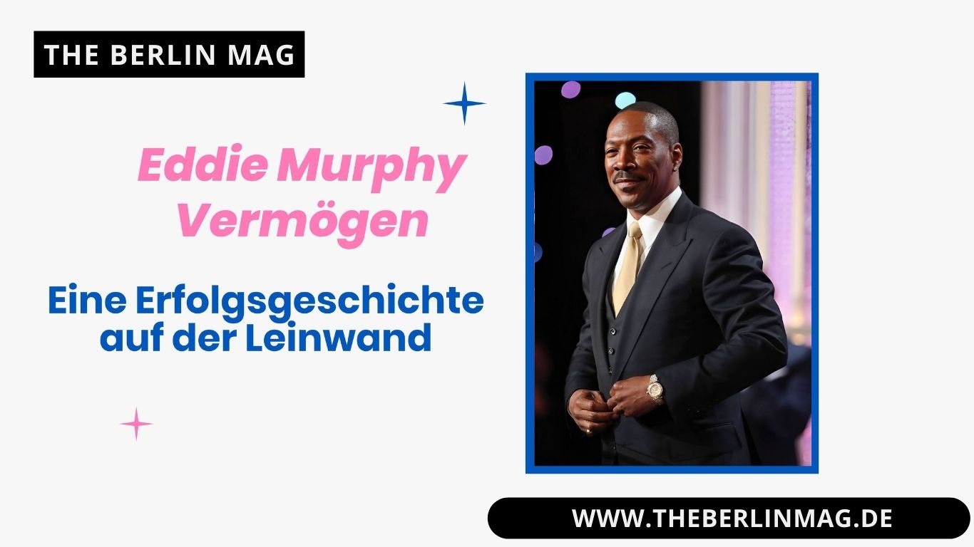 Eddie Murphy Vermögen: Eine Erfolgsgeschichte auf der Leinwand