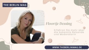 Floortje Dessing: Erfahren Sie mehr über die bekannte Reisende und Moderatorin