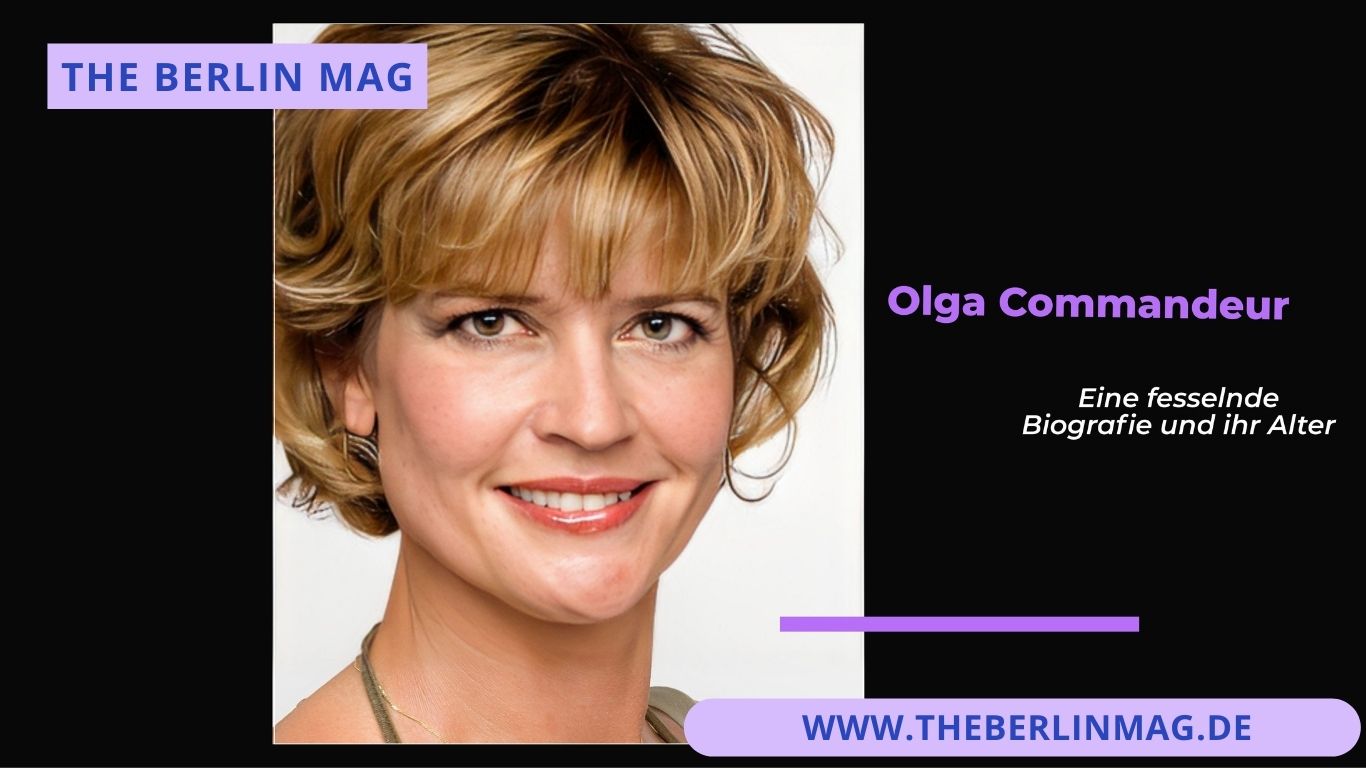 Olga Commandeur – Eine fesselnde Biografie und ihr Alter