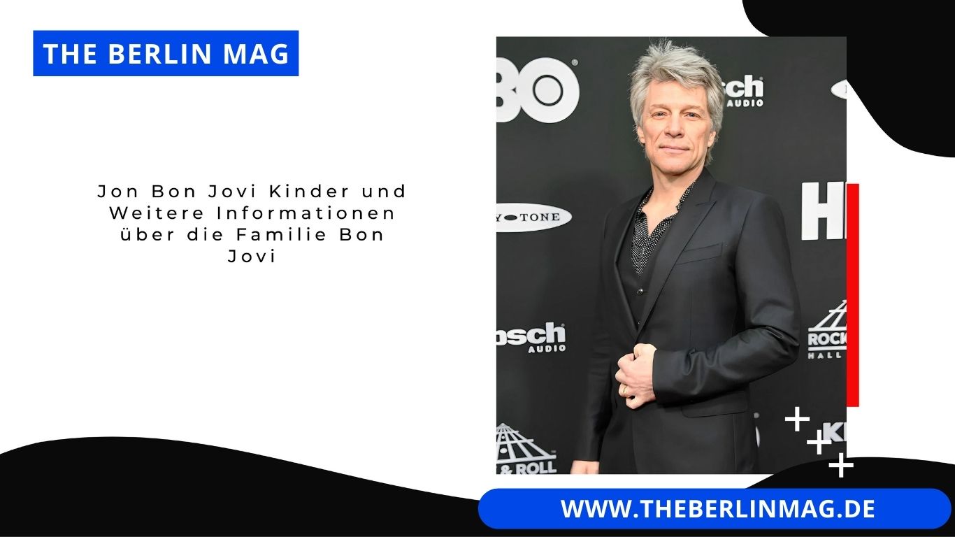 Jon Bon Jovi Kinder und Weitere Informationen über die Familie Bon Jovi