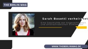 Sarah Bosetti verheiratet: Eine Geschichte von Ungerechtigkeit und unterschiedlichen Sichtweisen