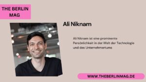 Ali Niknam - Eine Vorstellung seiner Freundin, seines Vermögens, seiner Familie und seiner Errungenschaften