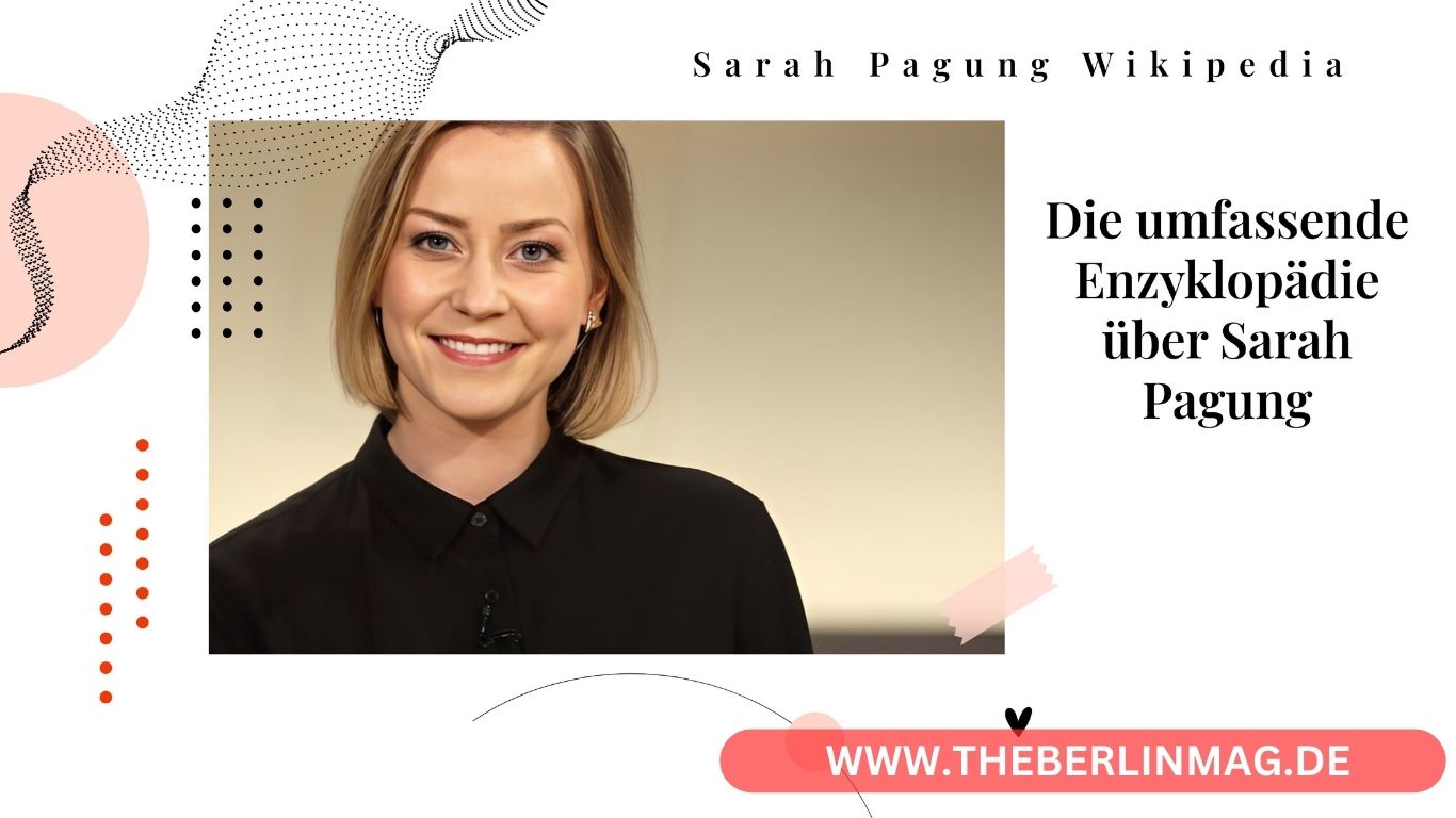 Sarah Pagung Wikipedia – Die umfassende Enzyklopädie über Sarah Pagung