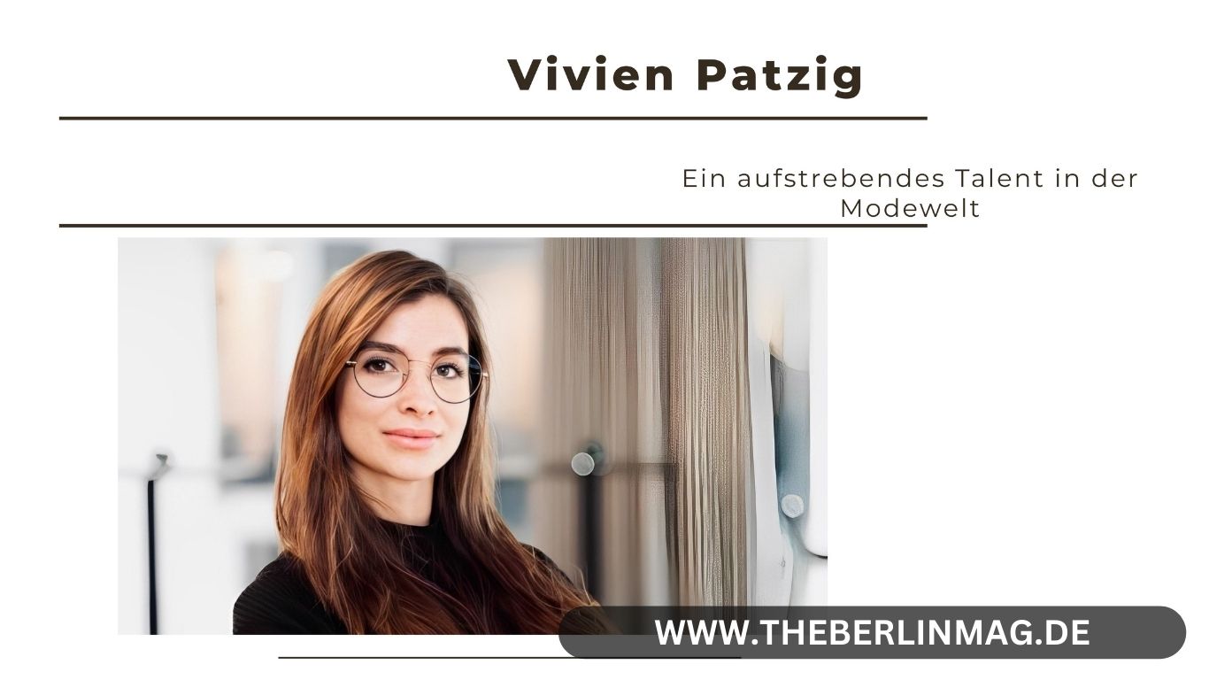 Vivien Patzig Alter: Ein aufstrebendes Talent in der Modewelt