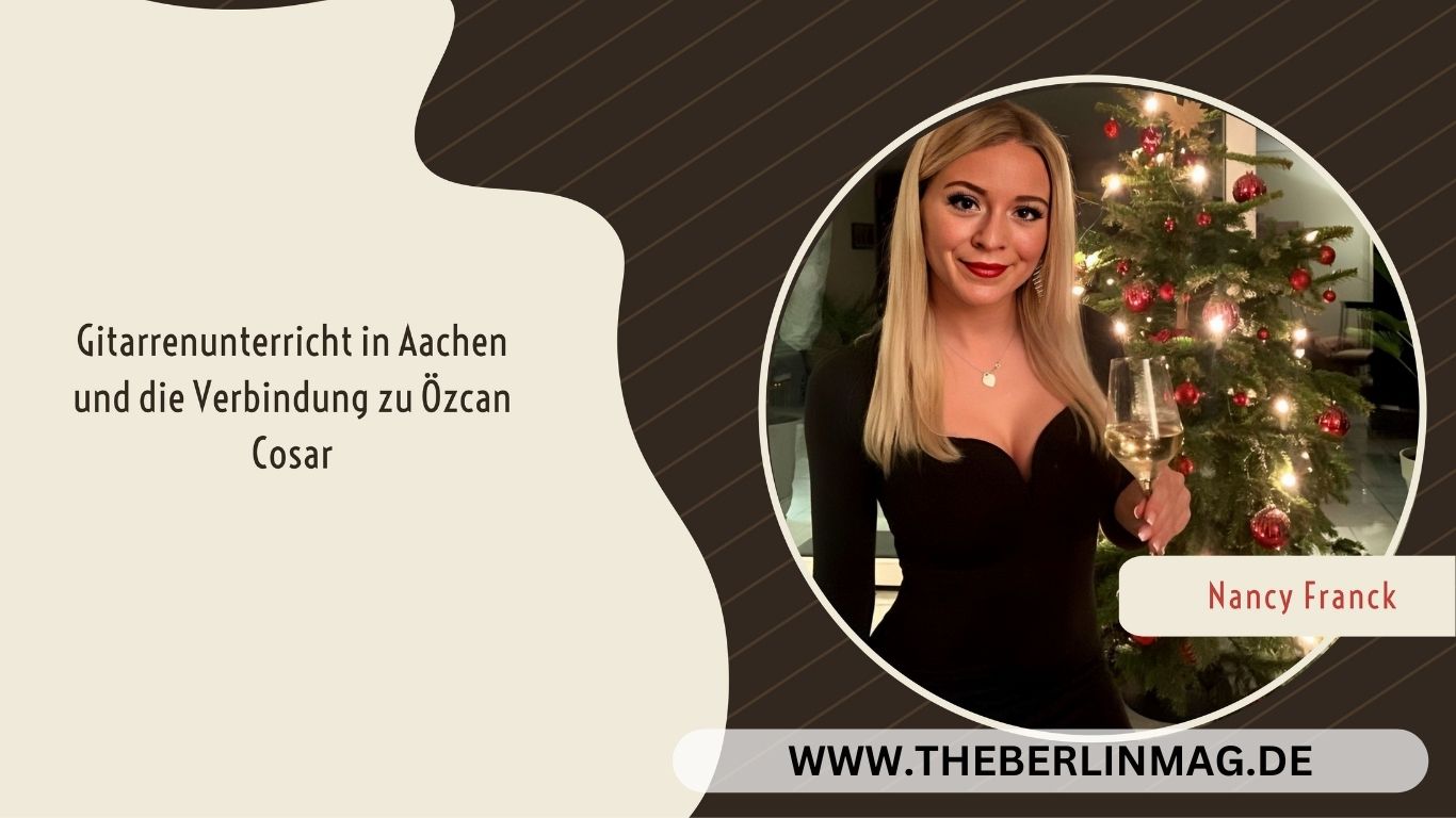Nancy Franck: Gitarrenunterricht in Aachen und die Verbindung zu Özcan Cosar
