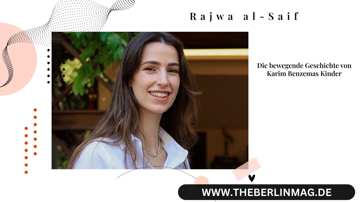 Rajwa al-Saif: Die bewegende Geschichte von Karim Benzemas Kinder