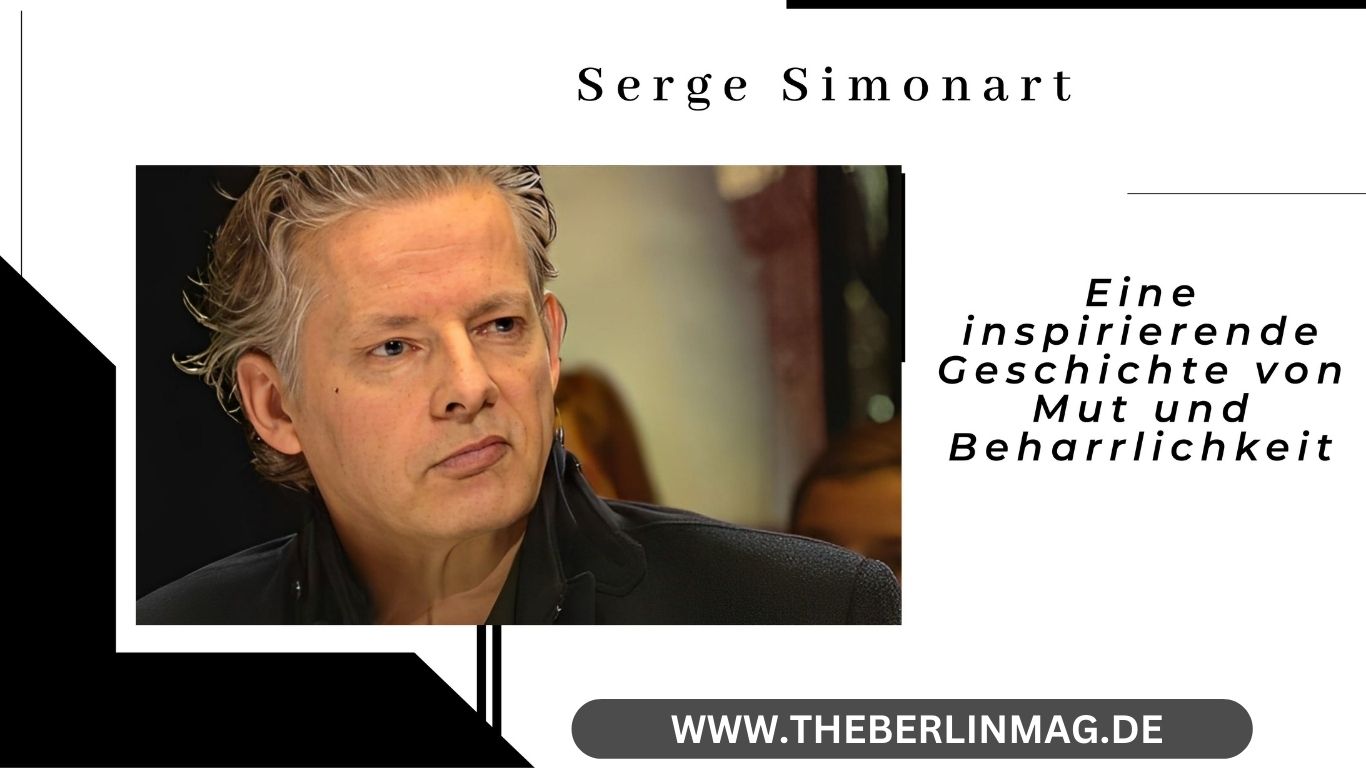 Serge Simonart: Eine inspirierende Geschichte von Mut und Beharrlichkeit