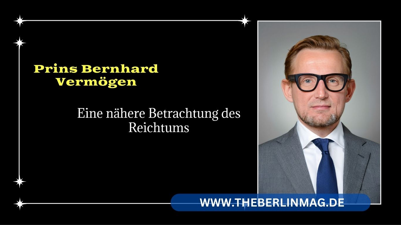 Prins Bernhard Vermögen: Eine nähere Betrachtung des Reichtums