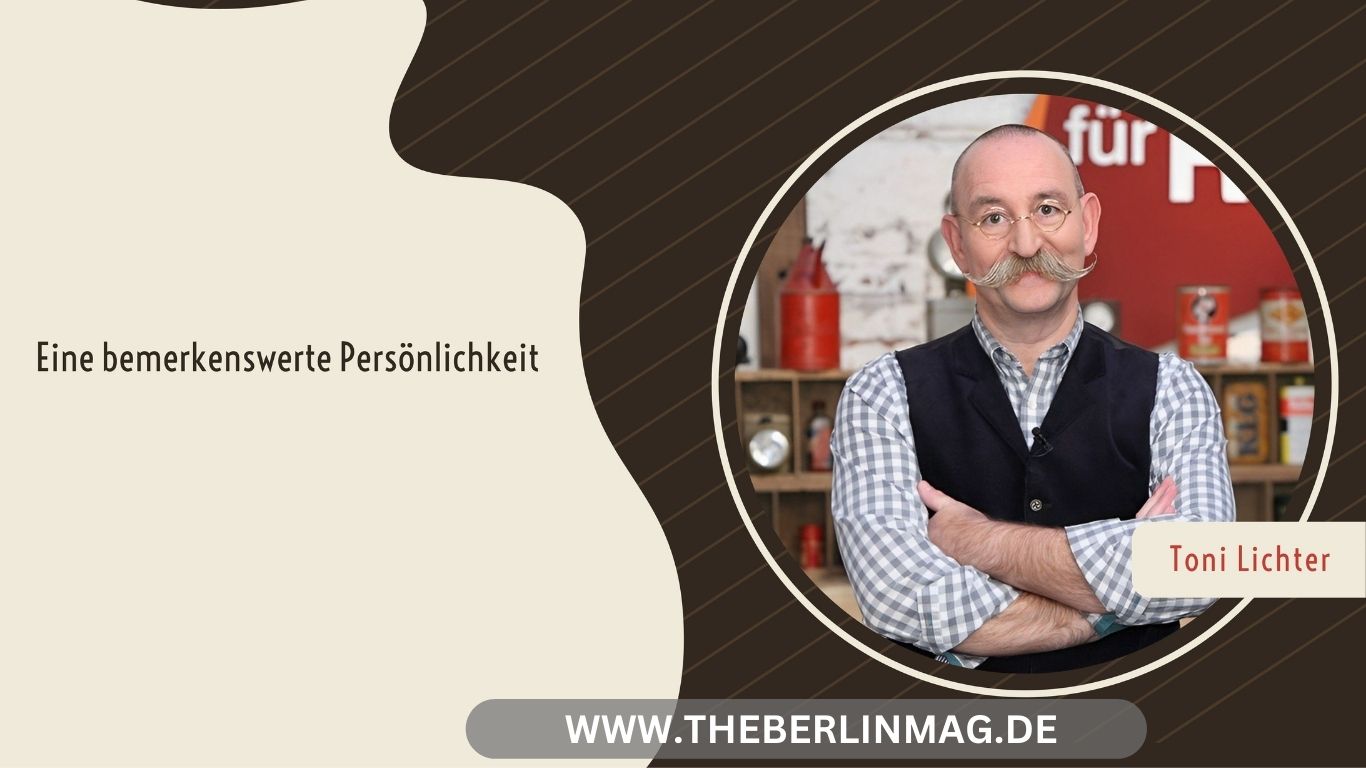 Toni Lichter – Eine bemerkenswerte Persönlichkeit