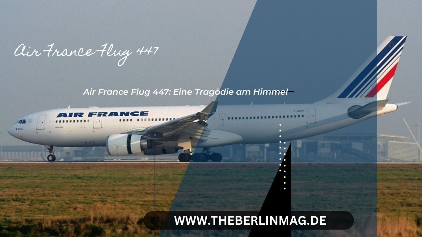 Air France Flug 447: Eine Tragödie am Himmel