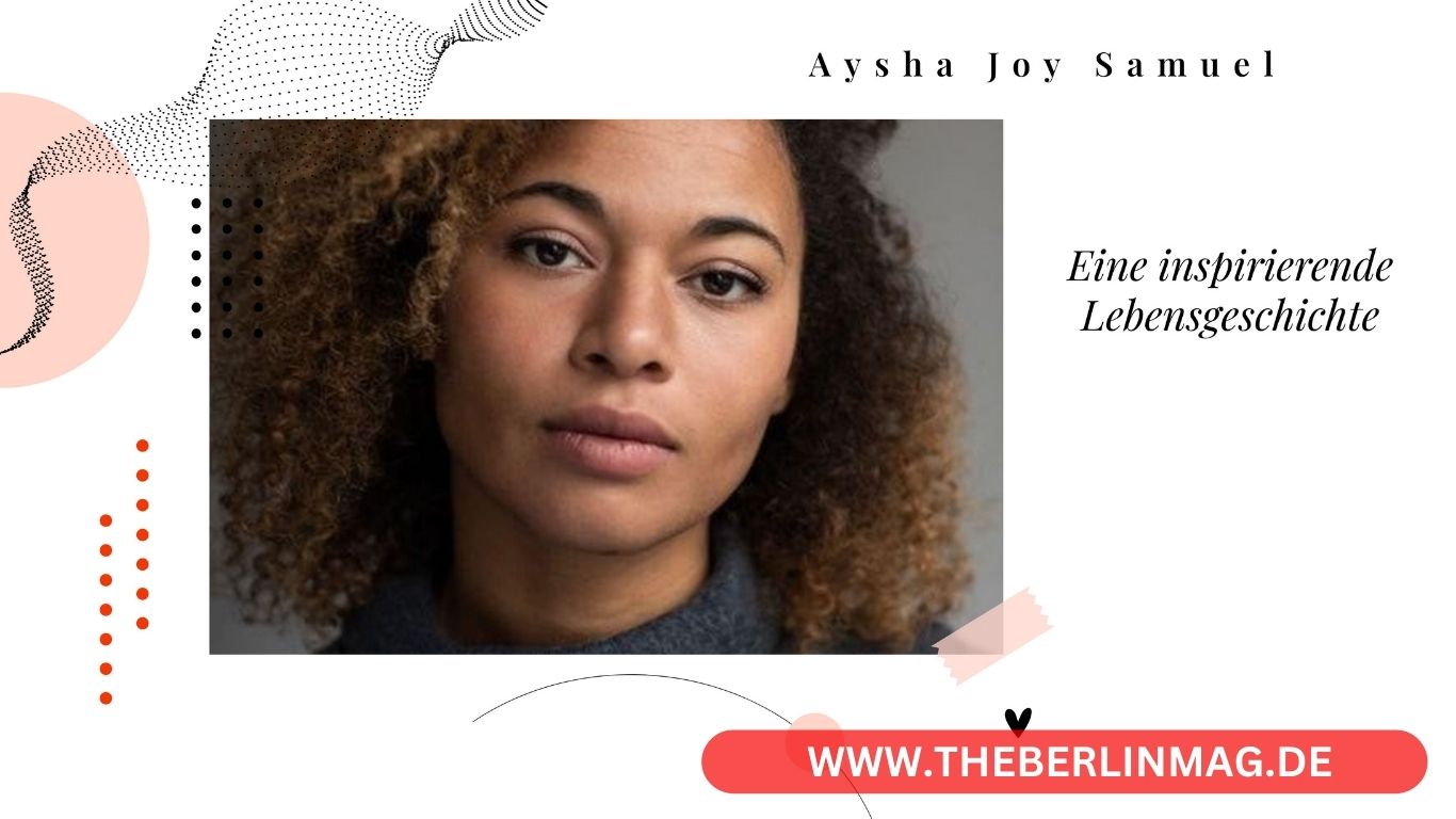 Aysha Joy Samuel – Eine inspirierende Lebensgeschichte