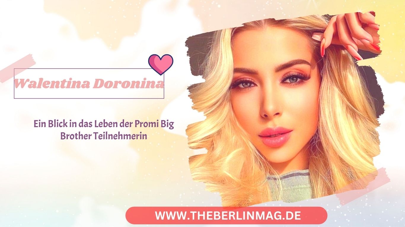 Walentina Doronina: Ein Blick in das Leben der Promi Big Brother Teilnehmerin
