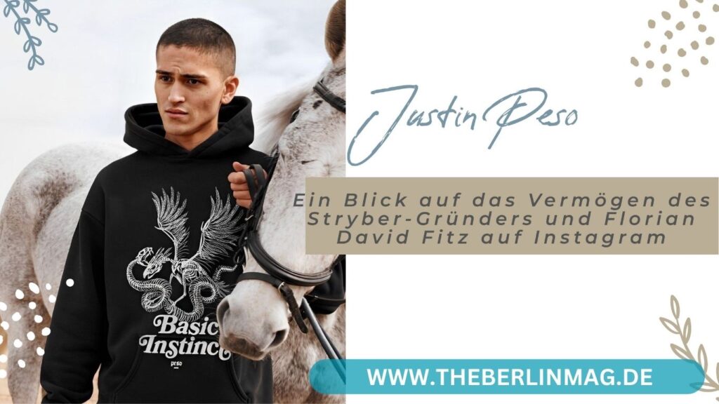 Justin Peso Vermögen: Ein Blick auf das Vermögen des Stryber-Gründers und Florian David Fitz auf Instagram