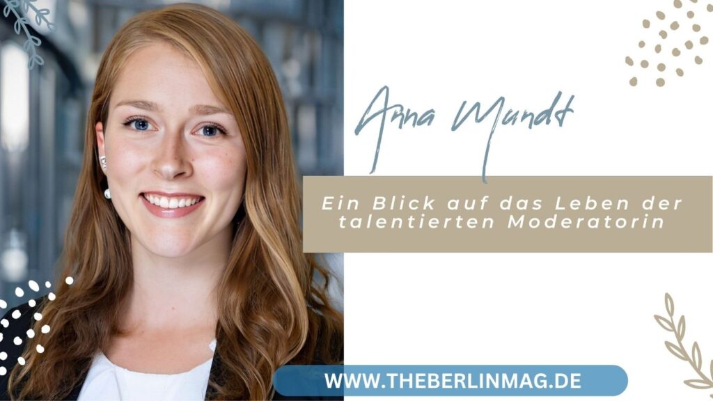 Anna Mundt: Ein Blick auf das Leben der talentierten Moderatorin