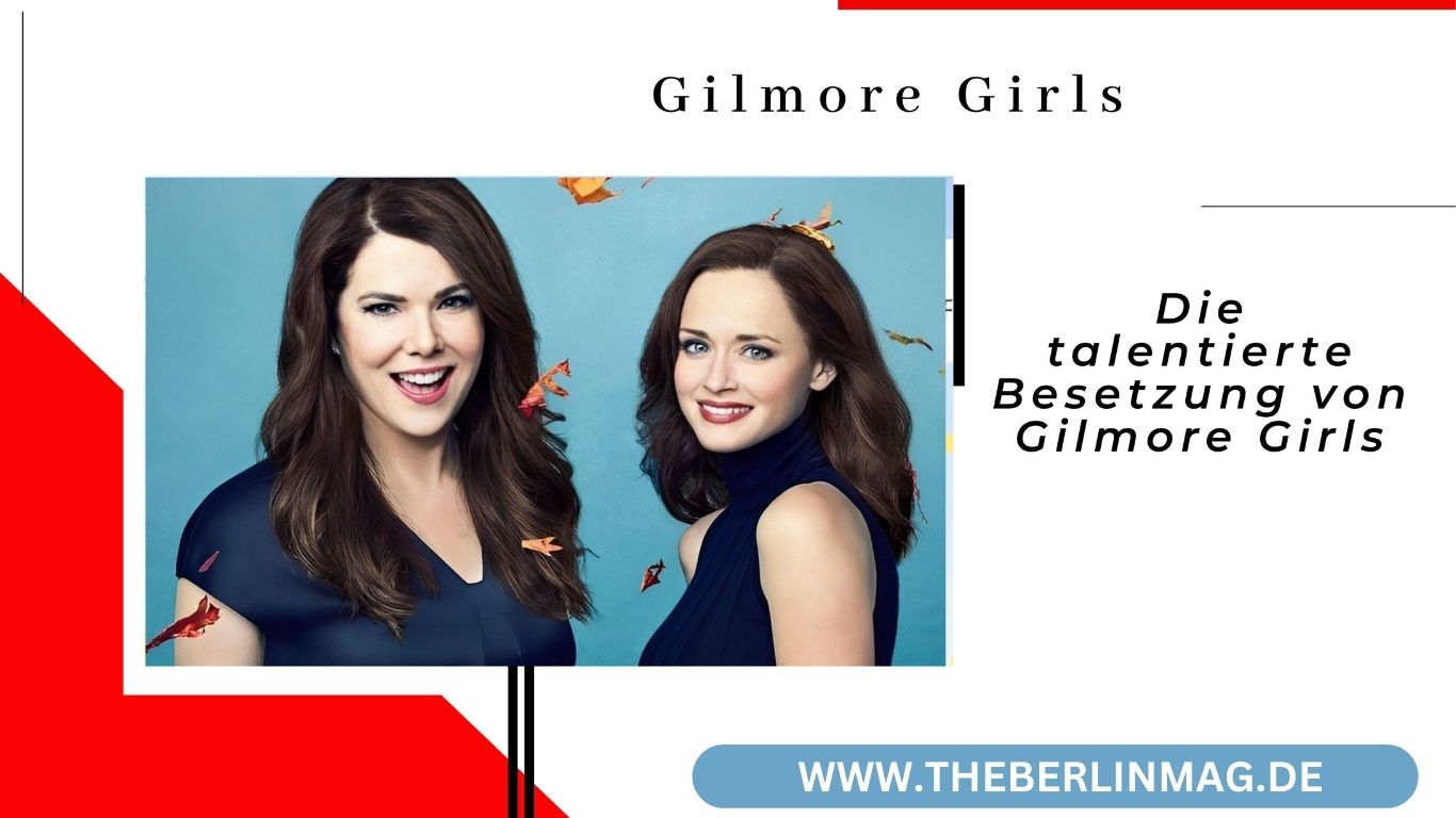 Die talentierte Besetzung von Gilmore Girls