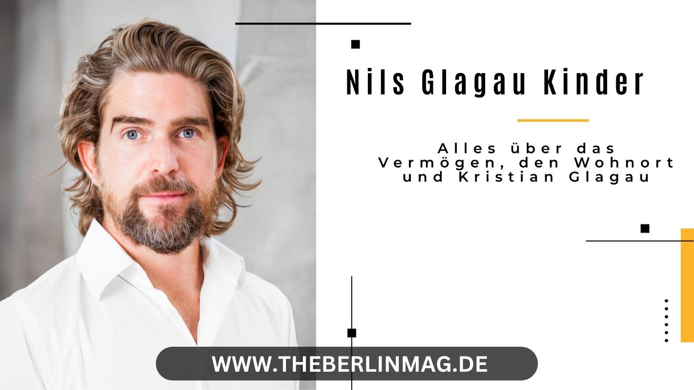 Nils Glagau Kinder: Alles über das Vermögen, den Wohnort und Kristian Glagau