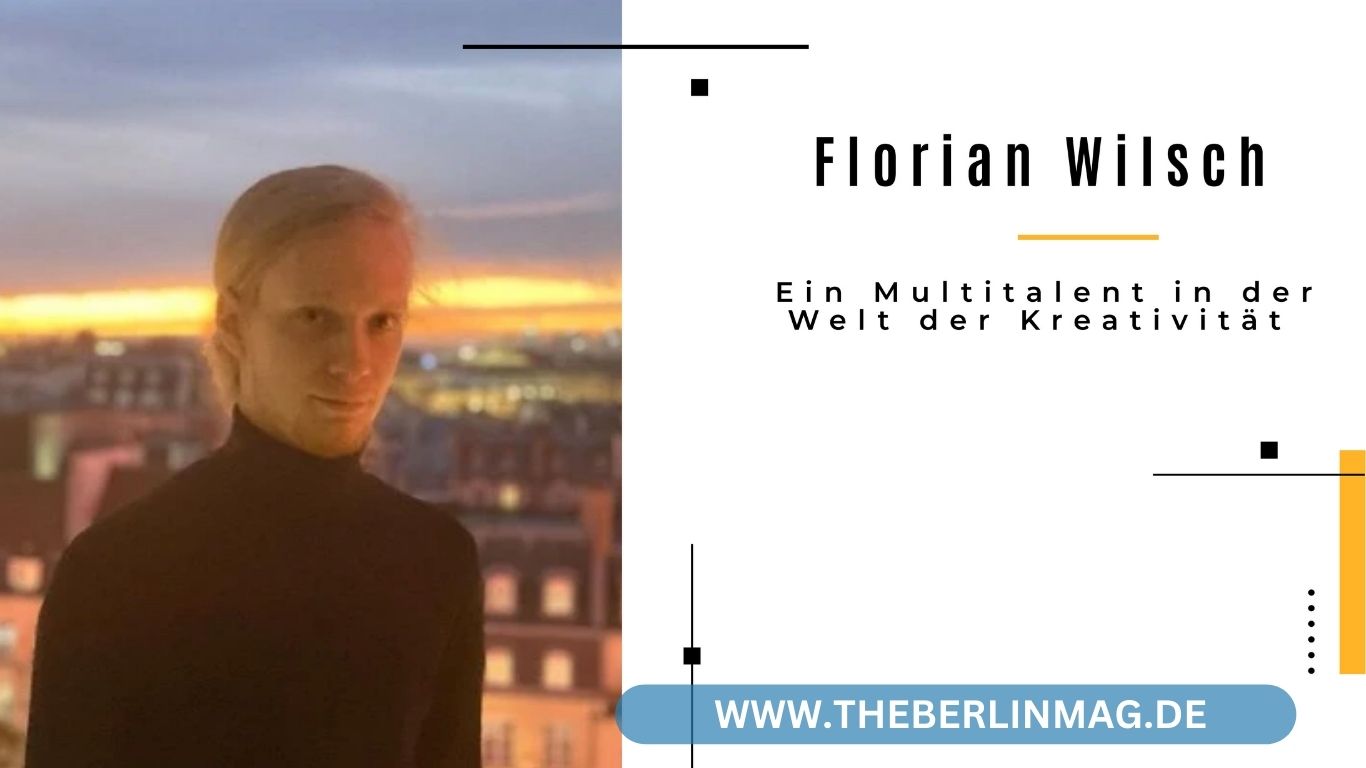 Florian Wilsch: Ein Multitalent in der Welt der Kreativität