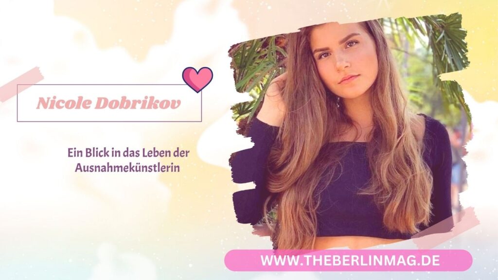 Nicole Dobrikov: Ein Blick in das Leben der Ausnahmekünstlerin