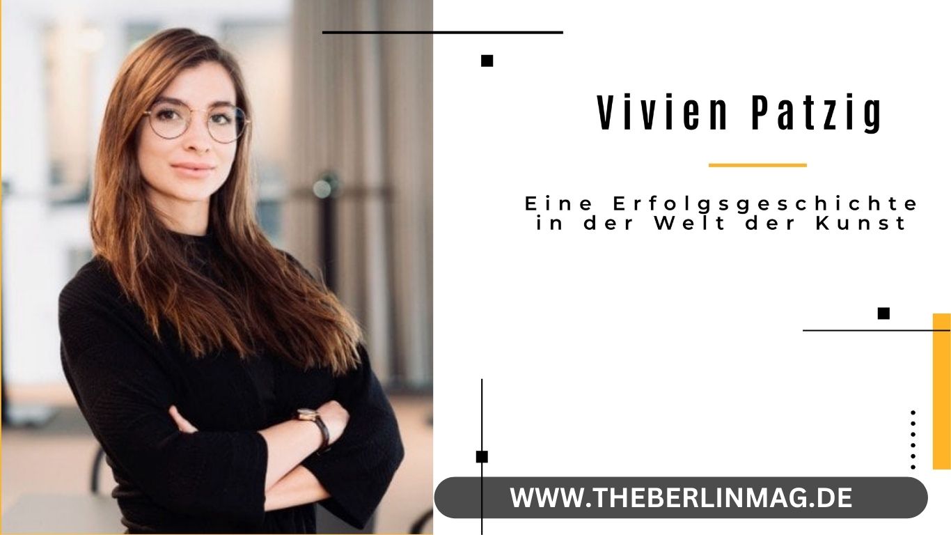 Vivien Patzig: Eine Erfolgsgeschichte in der Welt der Kunst