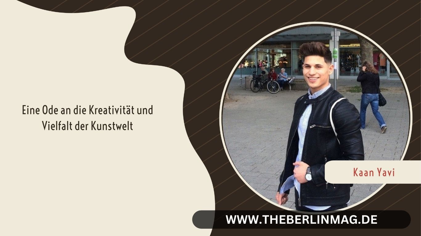 Kaan Yavi: Eine Ode an die Kreativität und Vielfalt der Kunstwelt