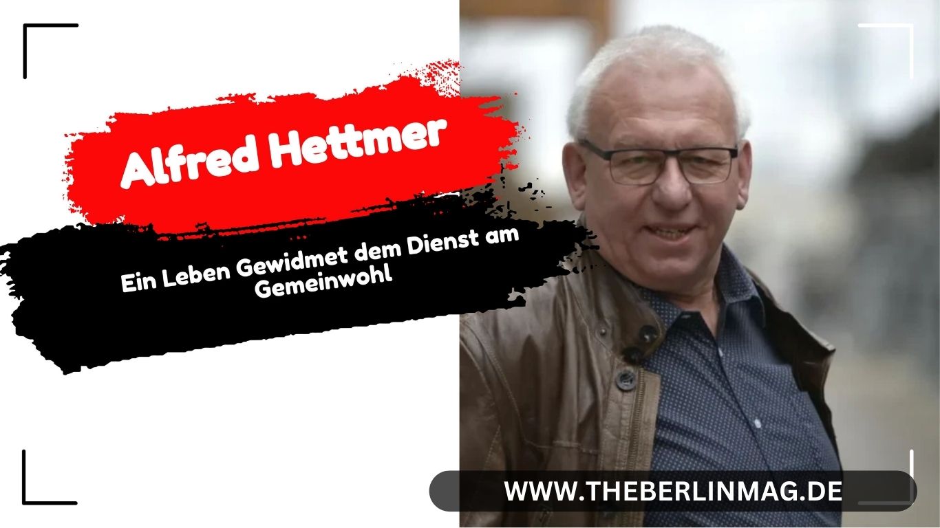Alfred Hettmer: Ein Leben Gewidmet dem Dienst am Gemeinwohl
