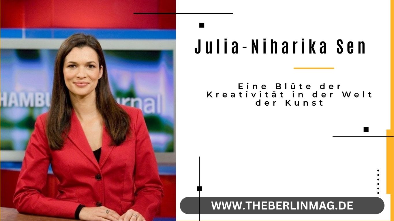 Julia-Niharika Sen: Eine Blüte der Kreativität in der Welt der Kunst