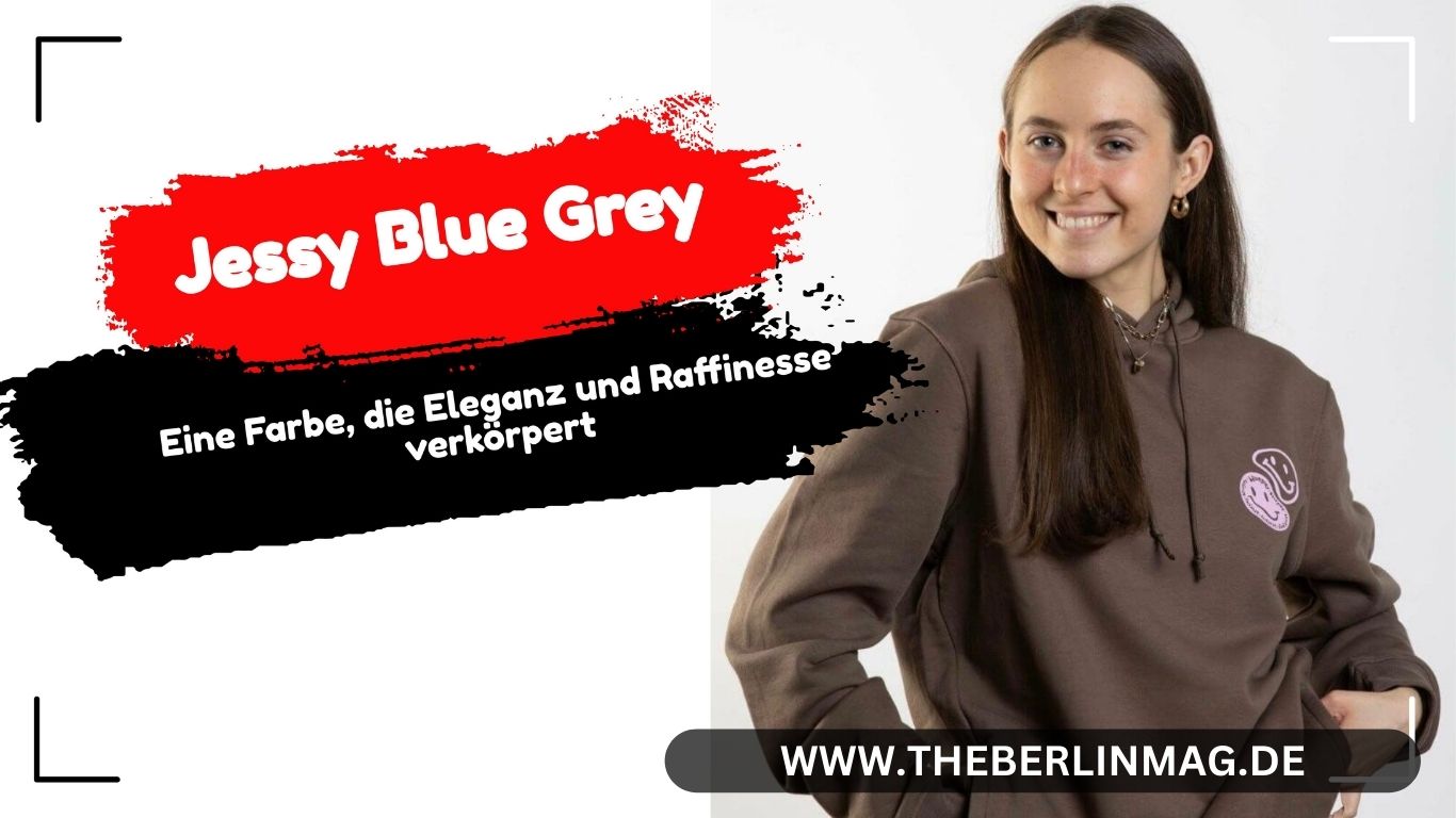 Die Vielseitigkeit von Jessy Blue Grey: Eine Farbe, die Eleganz und Raffinesse verkörpert