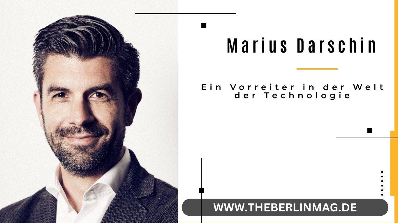 Marius Darschin: Ein Vorreiter in der Welt der Technologie
