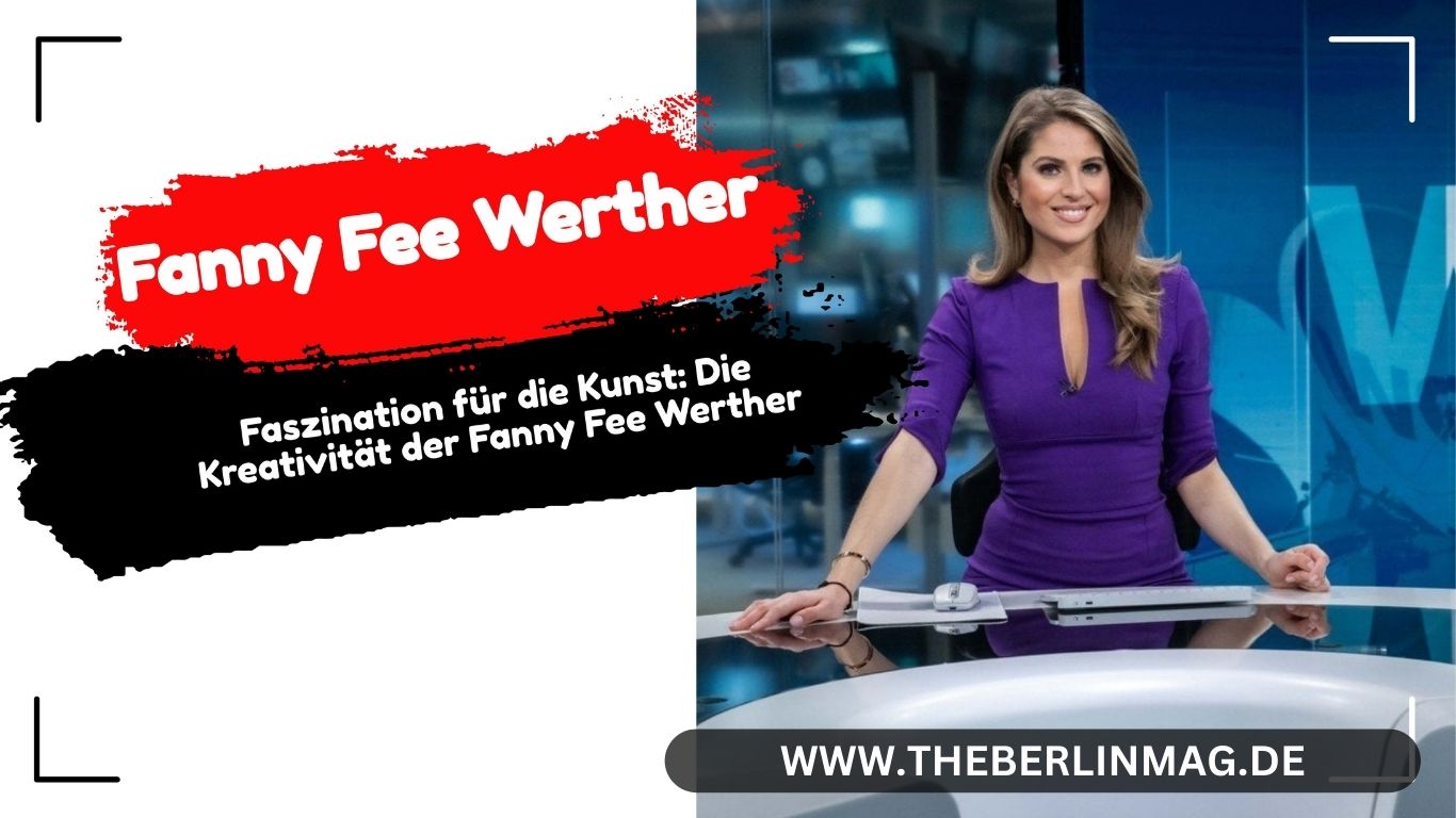 Faszination für die Kunst: Die Kreativität der Fanny Fee Werther