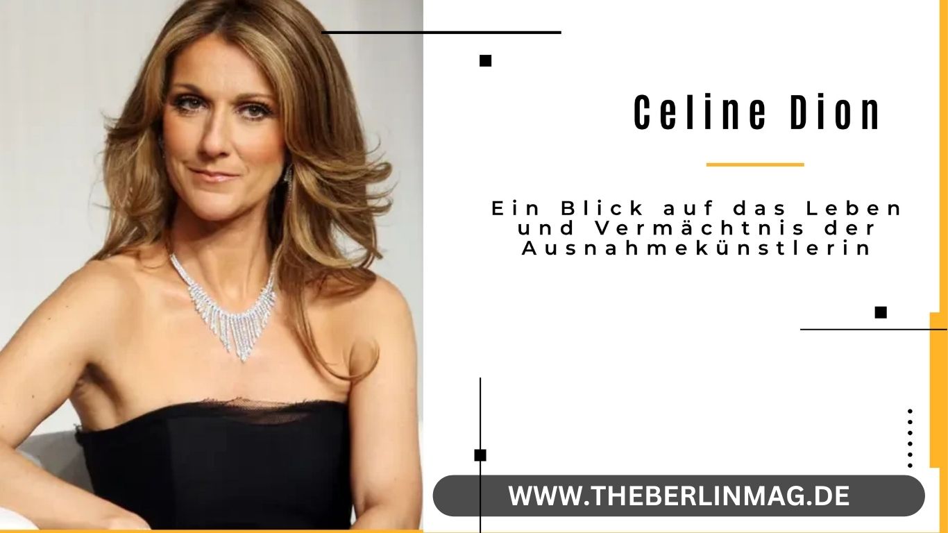 Celine Dion gestorben: Ein Blick auf das Leben und Vermächtnis der Ausnahmekünstlerin