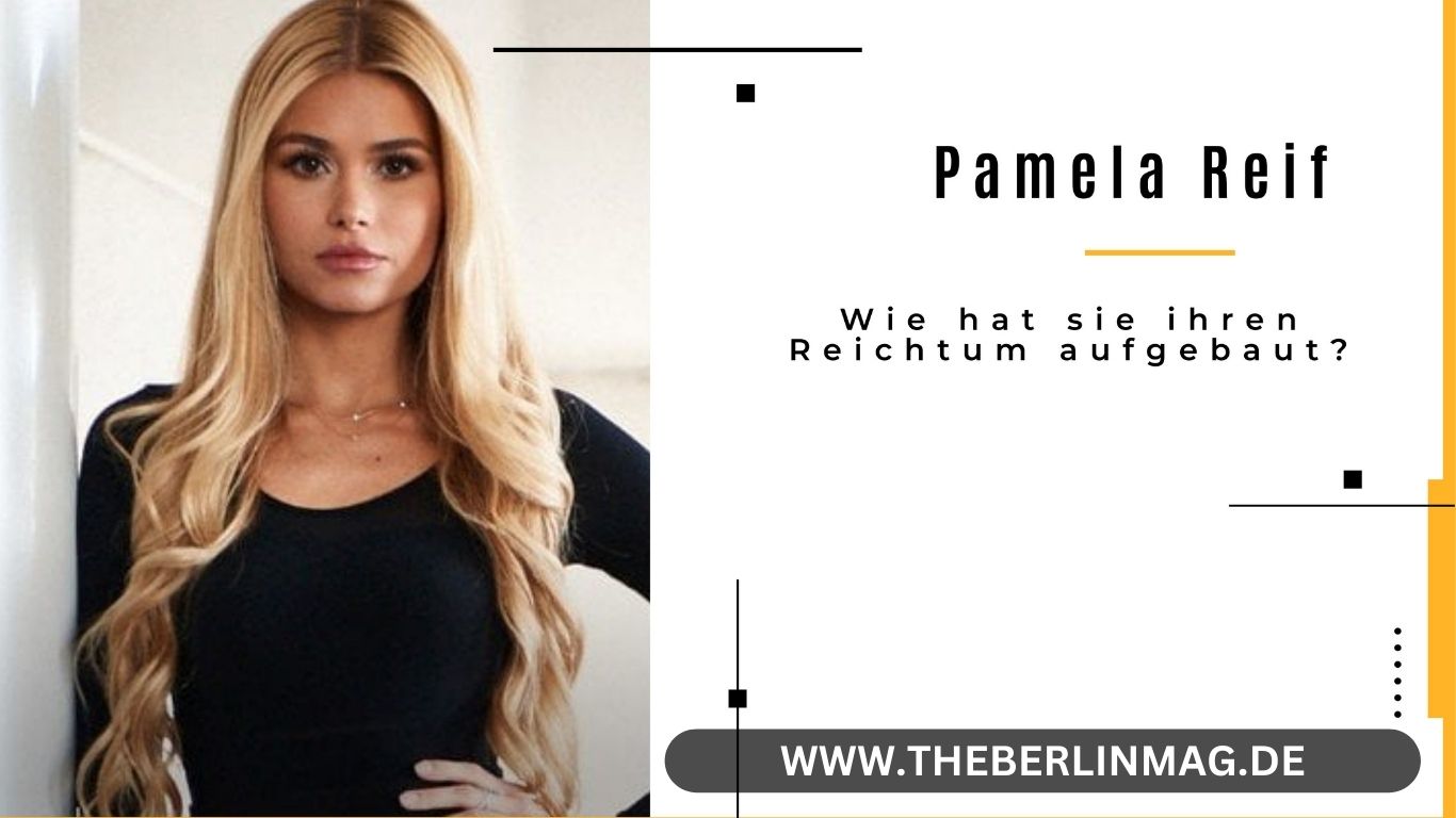 Pamela Reif Vermögen: Wie hat sie ihren Reichtum aufgebaut?