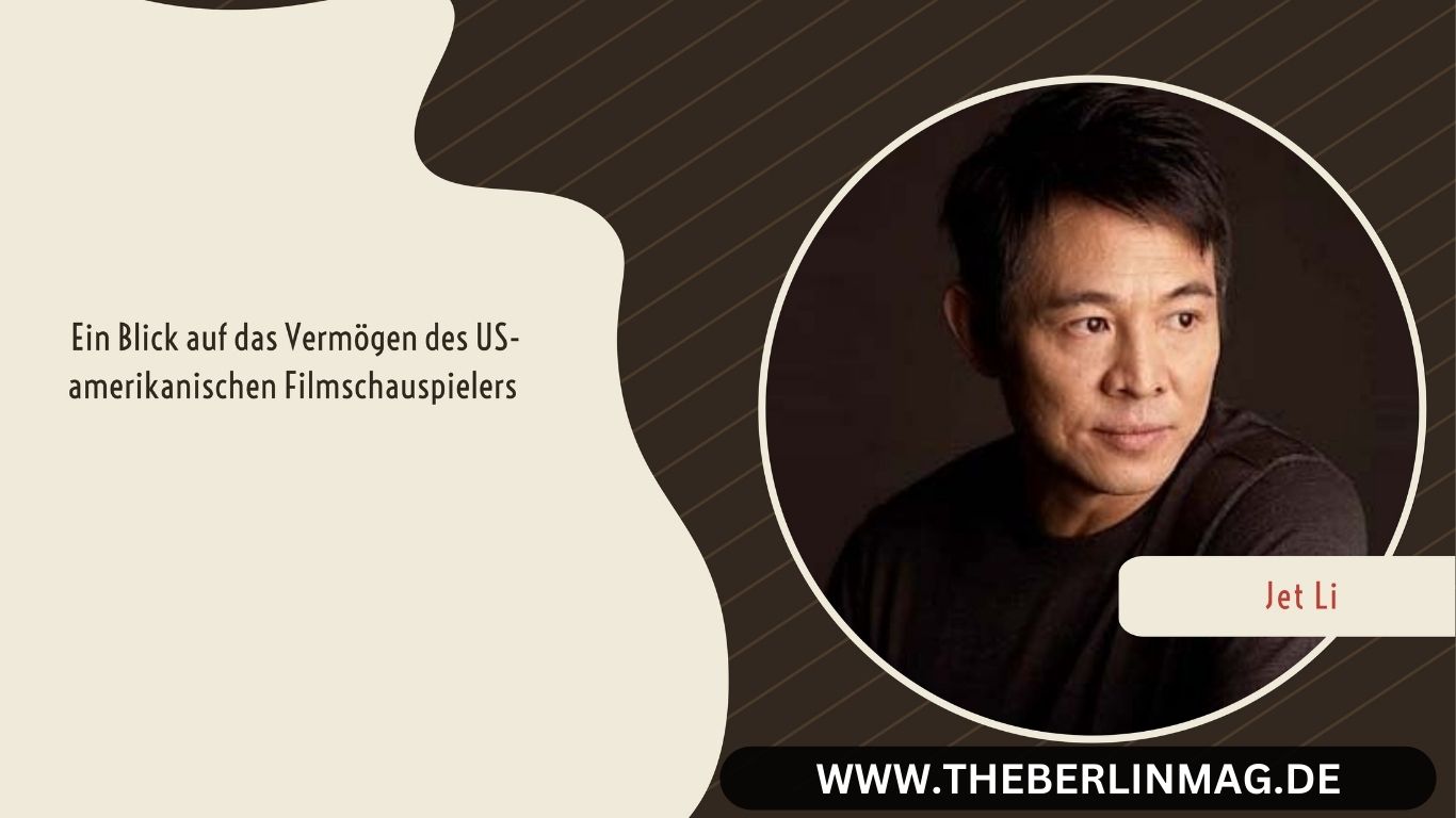 Jet Li Vermögen – Ein Blick auf das Vermögen des US-amerikanischen Filmschauspielers