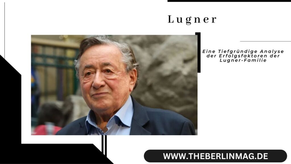 Lugner Vermögen: Eine Tiefgründige Analyse der Erfolgsfaktoren der Lugner-Familie