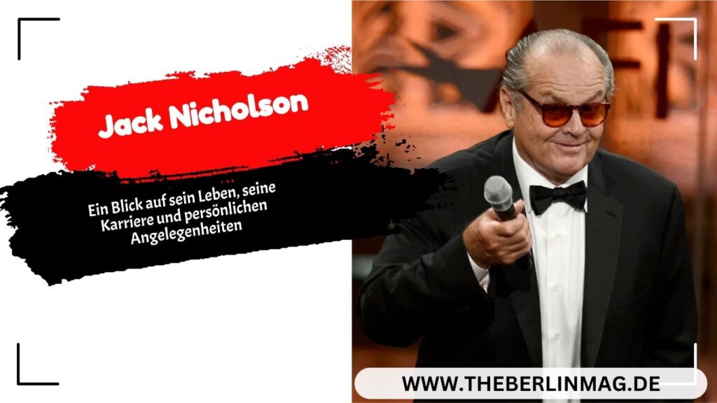 Jack Nicholson Vermögen: Ein Blick auf sein Leben, seine Karriere und persönlichen Angelegenheiten