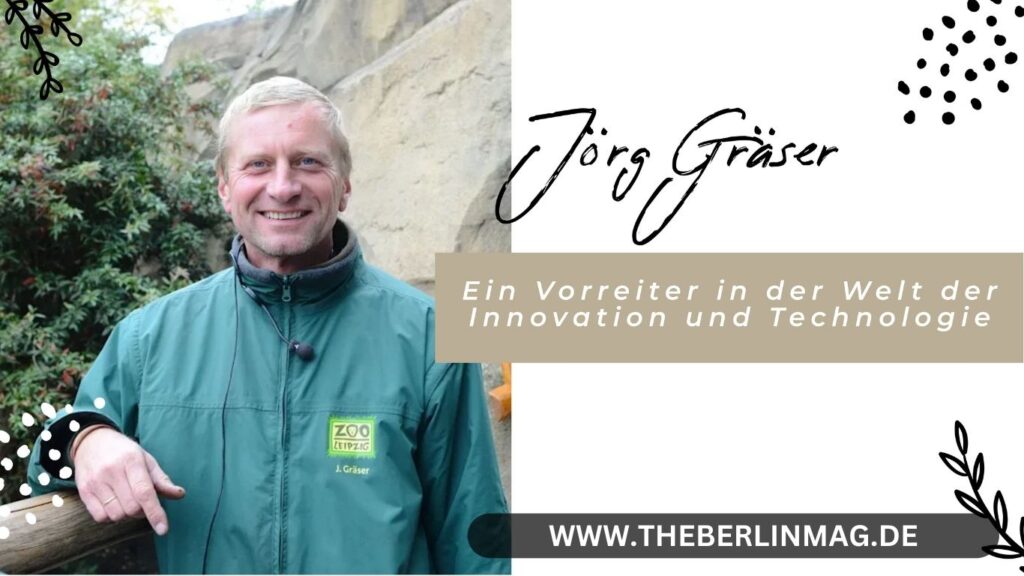 Jörg Gräser: Ein Vorreiter in der Welt der Innovation und Technologie