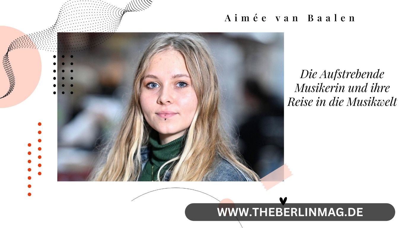 Aimée van Baalen Wikipedia: Die Aufstrebende Musikerin und ihre Reise in die Musikwelt