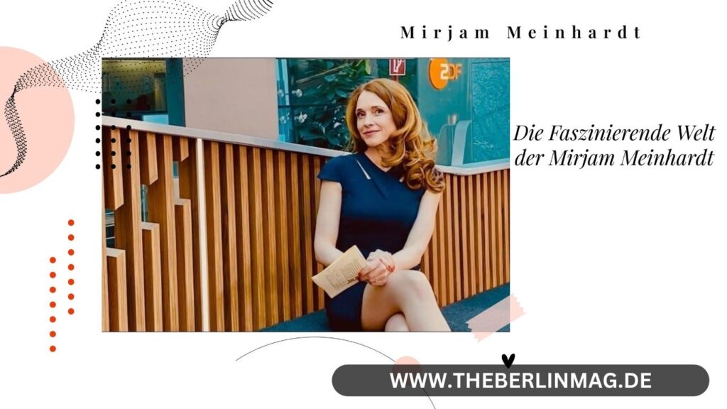 Die Faszinierende Welt der Mirjam Meinhardt