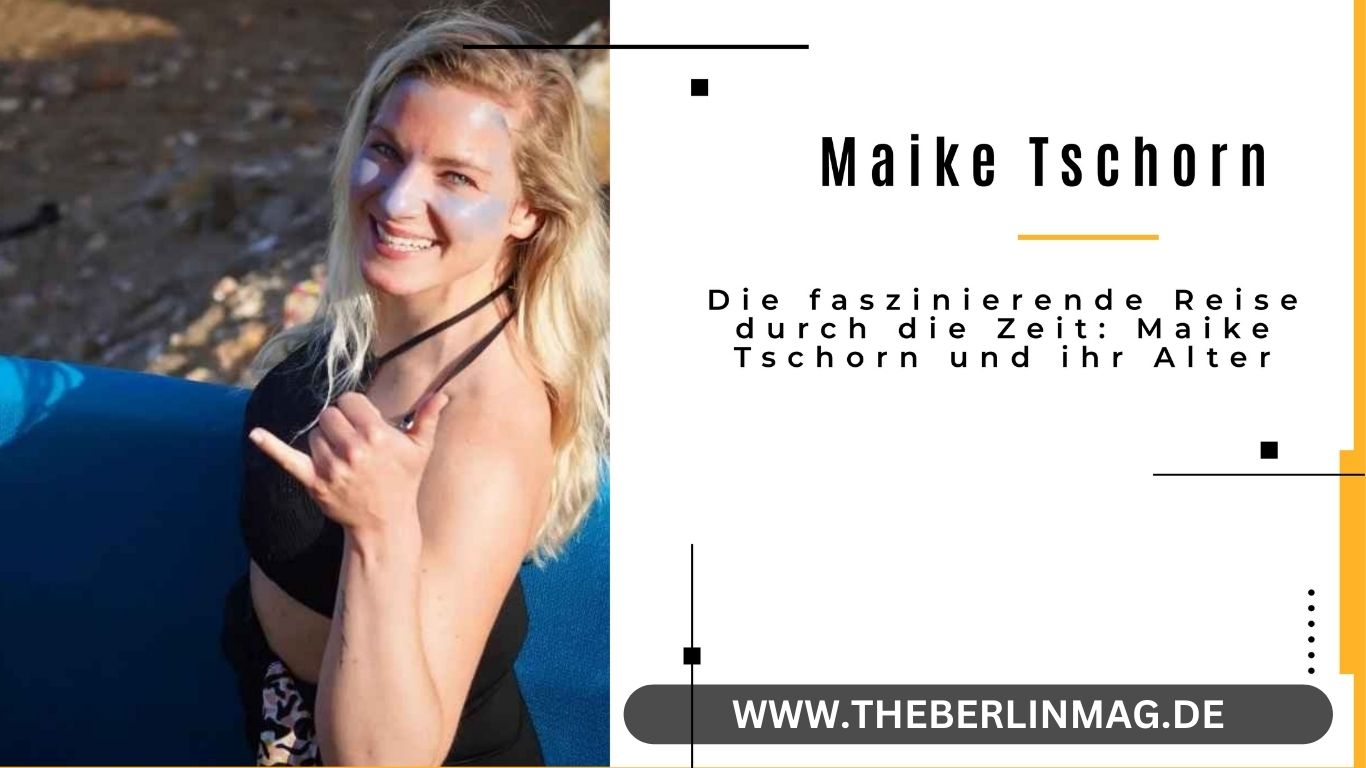 Die faszinierende Reise durch die Zeit: Maike Tschorn und ihr Alter