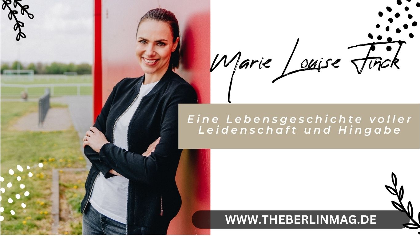 Marie Louise Finck: Eine Lebensgeschichte voller Leidenschaft und Hingabe