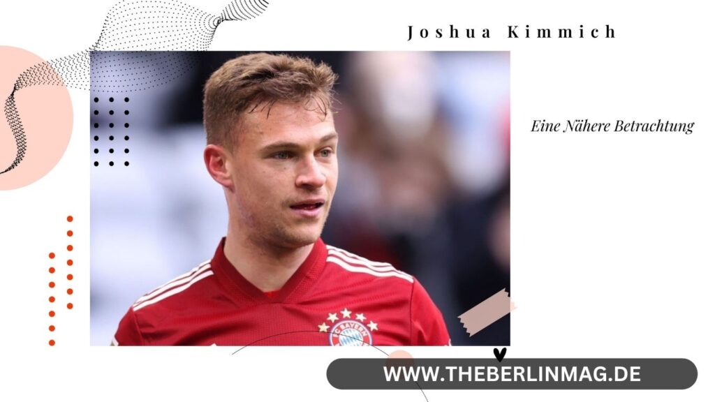 Die Herkunft und Eltern von Joshua Kimmich: Eine Nähere Betrachtung