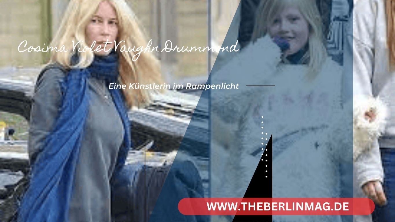 Cosima Violet Vaughn Drummond: Eine Künstlerin im Rampenlicht