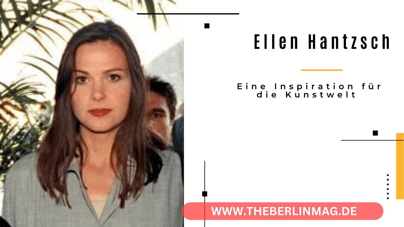 Ellen Hantzsch: Eine Inspiration für die Kunstwelt
