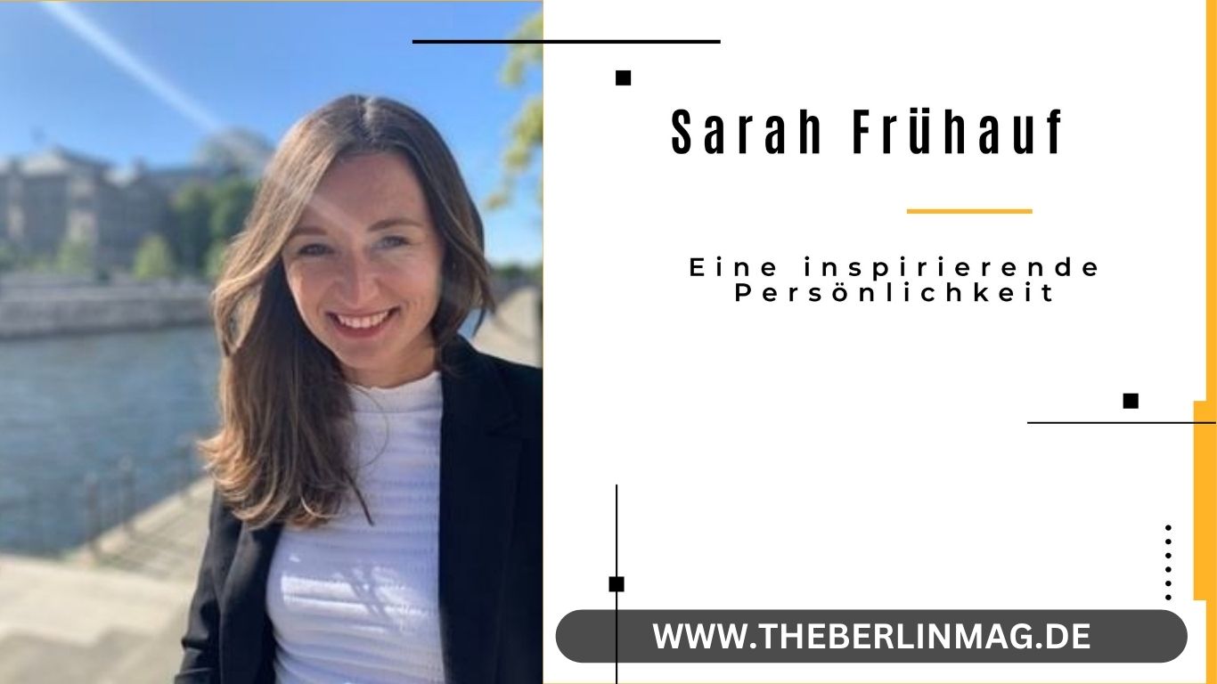Sarah Frühauf: Eine inspirierende Persönlichkeit