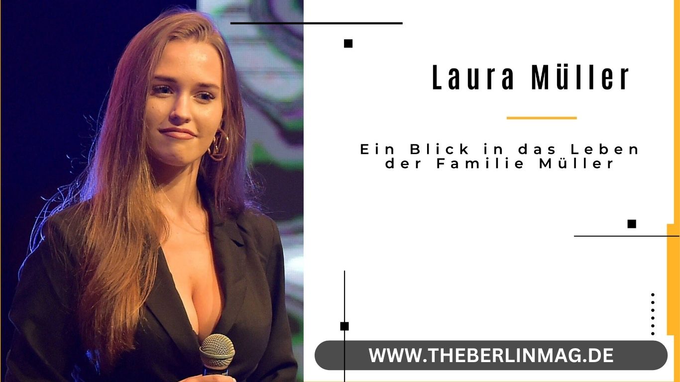 Laura Müller Eltern: Ein Blick in das Leben der Familie Müller