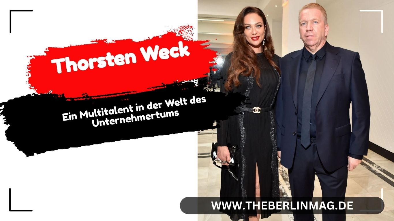 Thorsten Weck: Ein Multitalent in der Welt des Unternehmertums