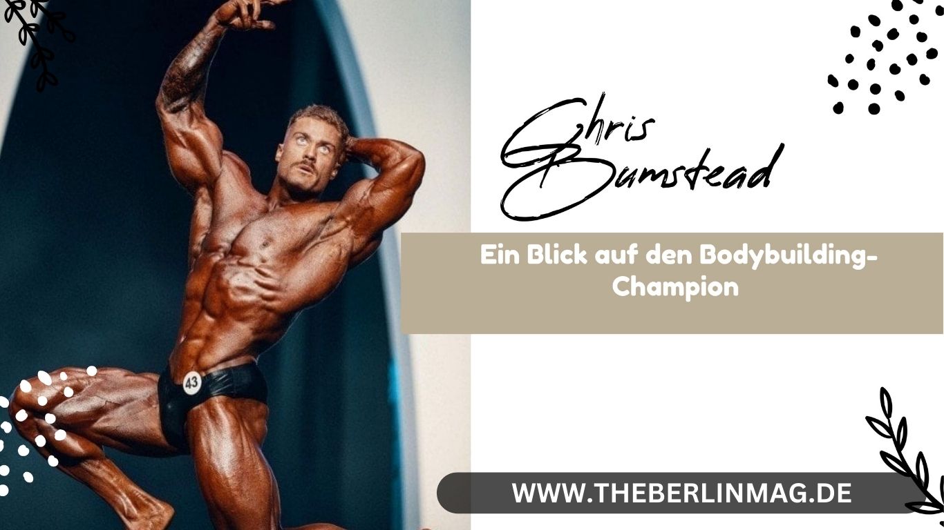 Chris Bumstead Größe: Ein Blick auf den Bodybuilding-Champion